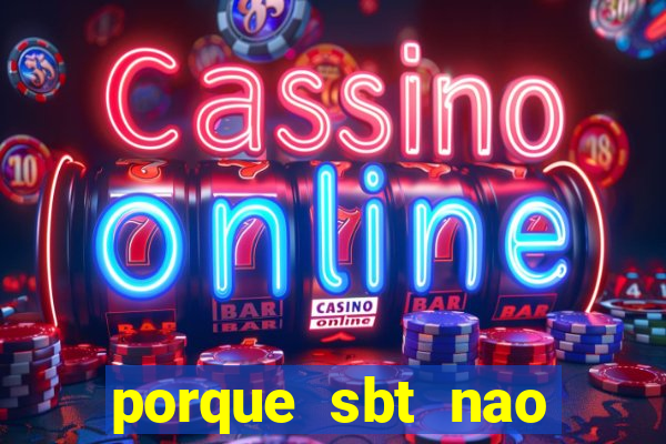 porque sbt nao pega na tv digital